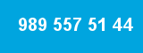 989 557 51 44